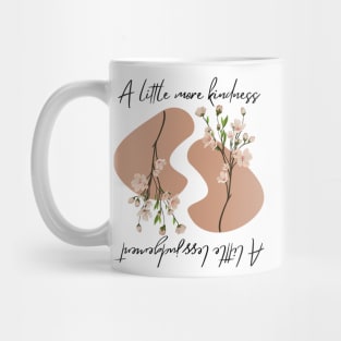 A little more kimdness a little less judgement Mug